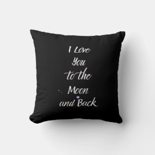 I Love You To The Moon And Back Dreamy Love Quote Cushion