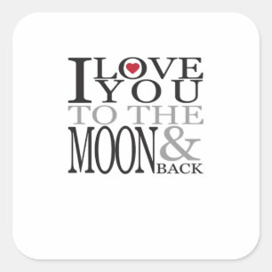 I Love You To The Moon And Back Dreamy Love Quote  Square Sticker