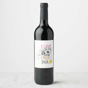 I Love You To The Moon And Back For Men And Women  Wine Label