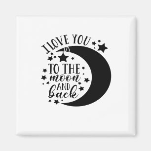 I Love You To The Moon And Back Half Moon Romantic Magnet