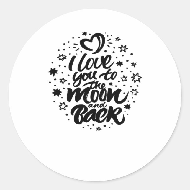 I Love You To The Moon And Back Heartfelt Classic  Classic Round Sticker (Front)