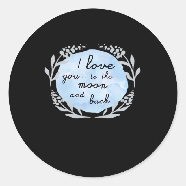 I Love You To The Moon And Back Heartfelt Design  Classic Round Sticker (Front)