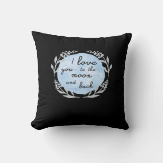 I Love You To The Moon And Back Heartfelt Design  Cushion
