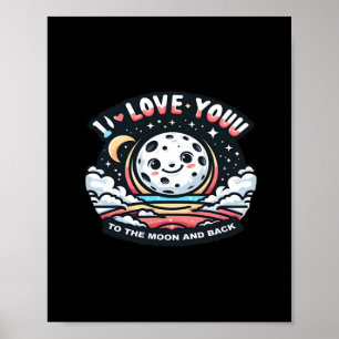 I Love You To The Moon And Back Heartfelt Design  Poster
