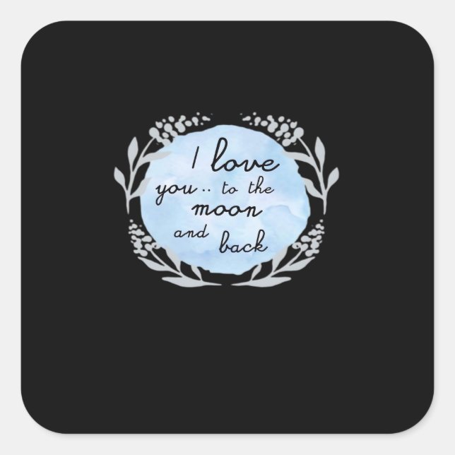 I Love You To The Moon And Back Heartfelt Design  Square Sticker (Front)