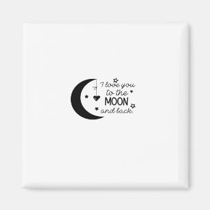 I Love You To The Moon And Back Heartfelt Romantic Magnet