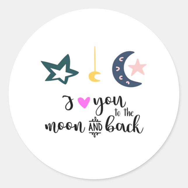 I Love You To The Moon And Back Heartfelt Timeless Classic Round Sticker (Front)