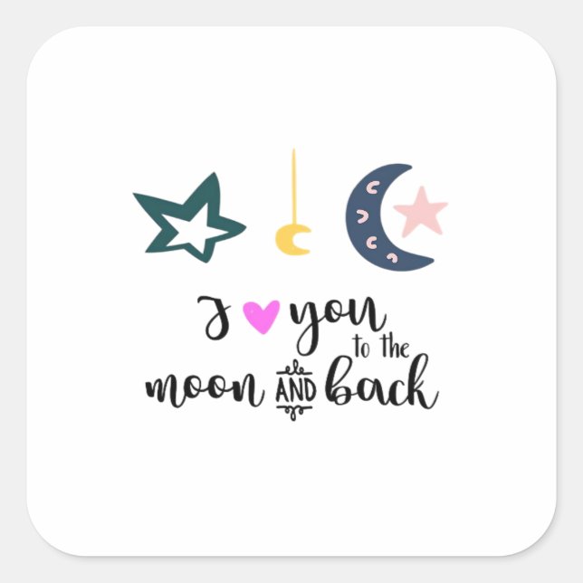 I Love You To The Moon And Back Heartfelt Timeless Square Sticker (Front)