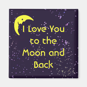 I Love You to the Moon and Back Magnet