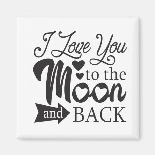 I Love You To The Moon and Back Magnet