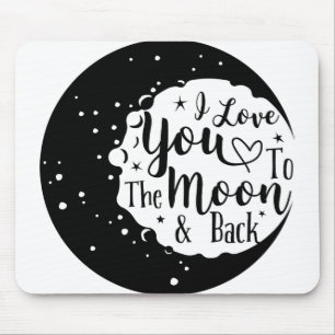 I love you to the moon and back mouse mat