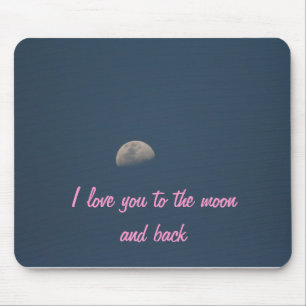 I love you to the moon and back mouse mat