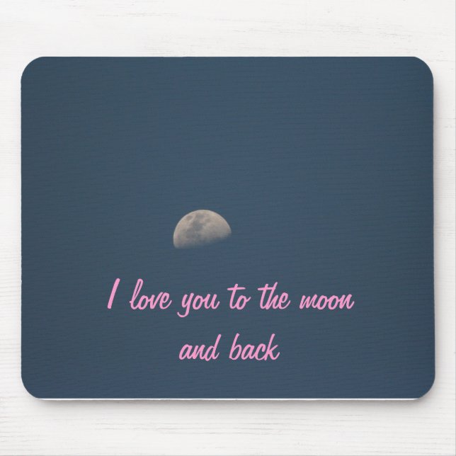 I love you to the moon and back mouse mat (Front)