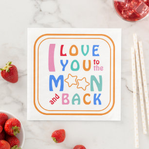 I Love You To The Moon and Back Napkin