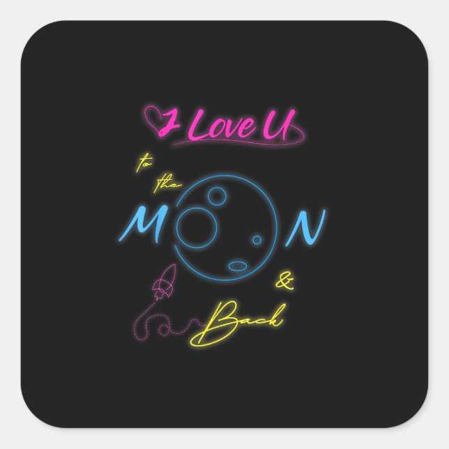 I Love You To The Moon And Back Neon Light Style  Square Sticker (Front)