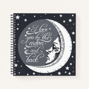 I Love You To The Moon And Back Notebook