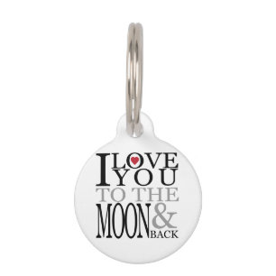 I Love You To The Moon And Back Pet Tag
