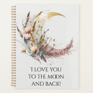 I love you to the moon and back Planner