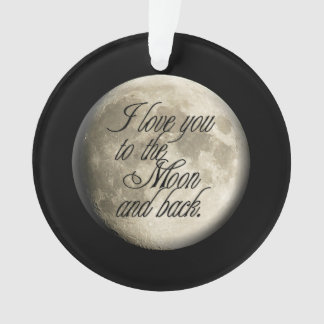 I Love You to the Moon and Back Realistic Lunar Ornament