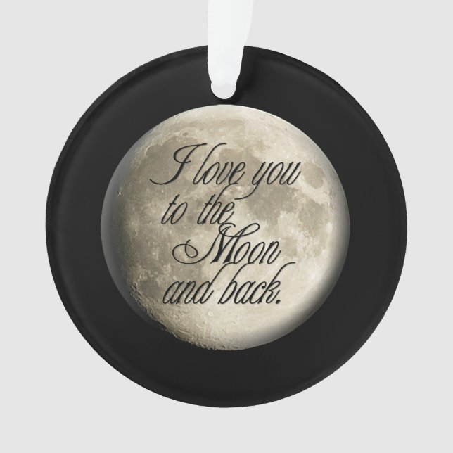 I Love You to the Moon and Back Realistic Lunar Ornament (Front)
