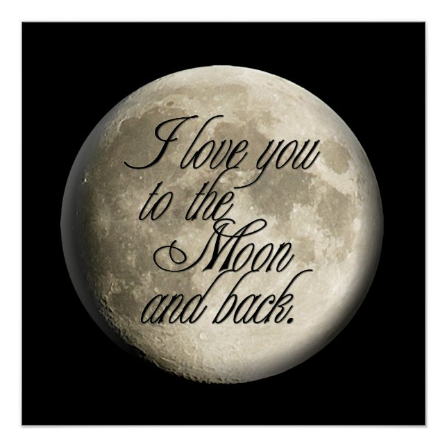 I Love You to the Moon and Back Realistic Lunar Poster (Front)