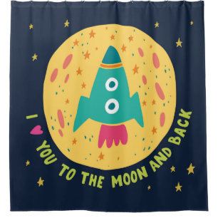I Love You To The Moon And Back Rocketship Shower Curtain