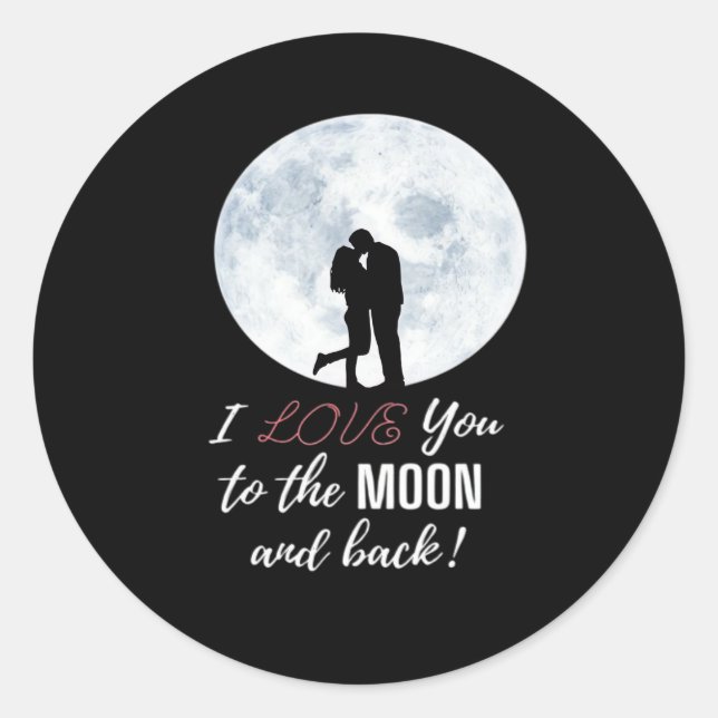 I Love You To The Moon And Back Romantic Design  Classic Round Sticker (Front)