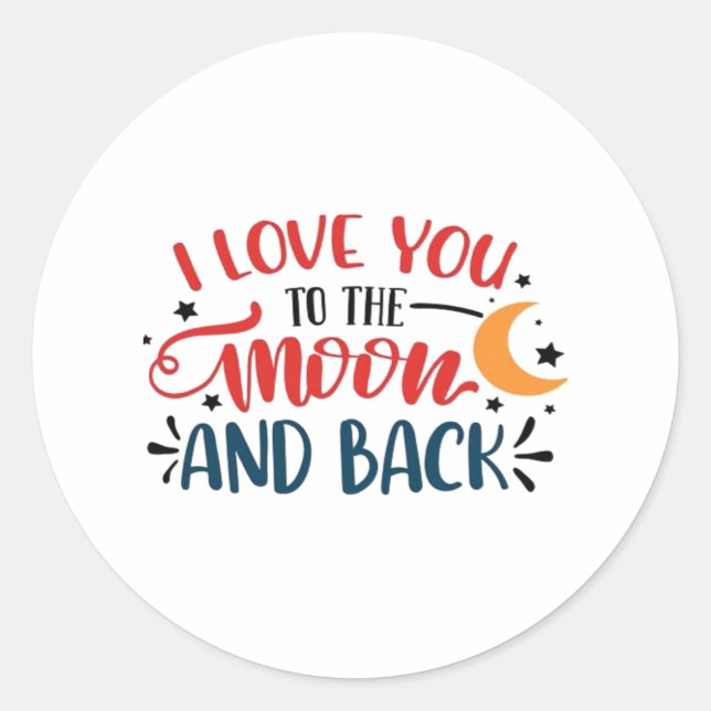 I Love You To The Moon And Back Romantic Lettering Classic Round Sticker (Front)