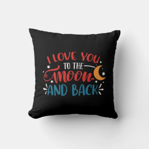 I Love You To The Moon And Back Romantic Lettering Cushion
