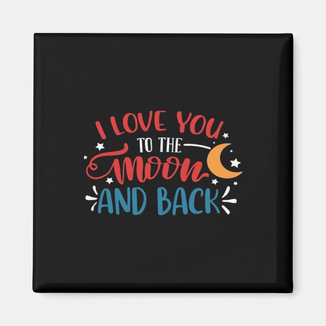 I Love You To The Moon And Back Romantic Lettering Magnet (Front)
