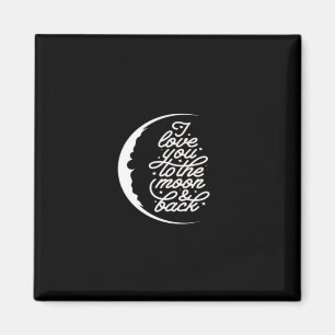 I Love You To The Moon And Back Romantic Quote Des Magnet