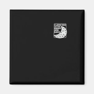 I Love You To The Moon And Back Sentimental Love Q Magnet