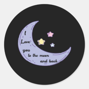 I Love You To The Moon And Back Simple Elegant Des Classic Round Sticker