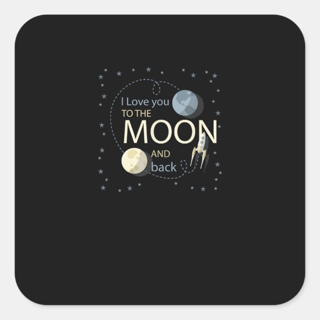 I Love You To The Moon And Back Sincere Design  Square Sticker (Front)