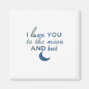 I Love You To The Moon And Back Sincere Love Style Magnet