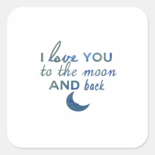 I Love You To The Moon And Back Sincere Love Style Square Sticker