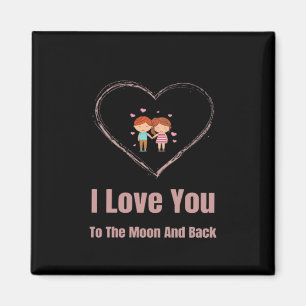 I Love You To The Moon And Back Soft Timeless Desi Magnet