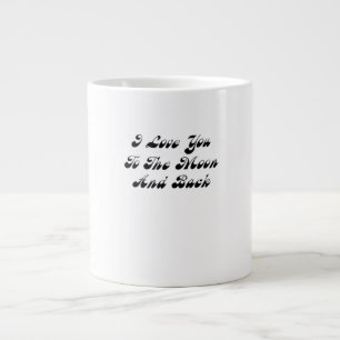 I Love You To The Moon And Back Sweet Love Message Large Coffee Mug