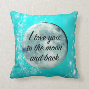I Love You to the Moon and Back Sweet Quote Aqua Cushion