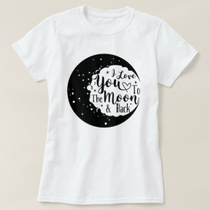 I love you to the moon and back T-Shirt