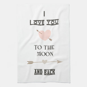 I love you to the moon and back tea towel