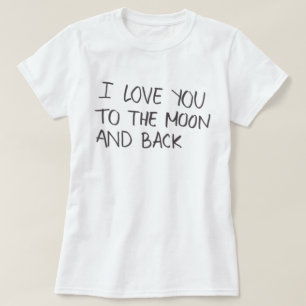 I Love You To The Moon And Back Tee