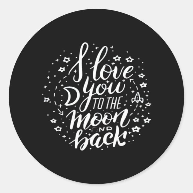 I Love You To The Moon And Back Timeless Appeal  Classic Round Sticker (Front)