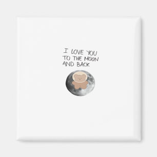 I Love You To The Moon And Back Timeless Classic A Magnet