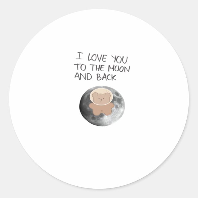 I Love You To The Moon And Back Timeless Classic A Round Sticker (Front)