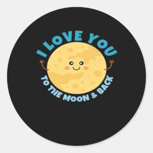 I Love You To The Moon And Back Timeless Classic D Classic Round Sticker