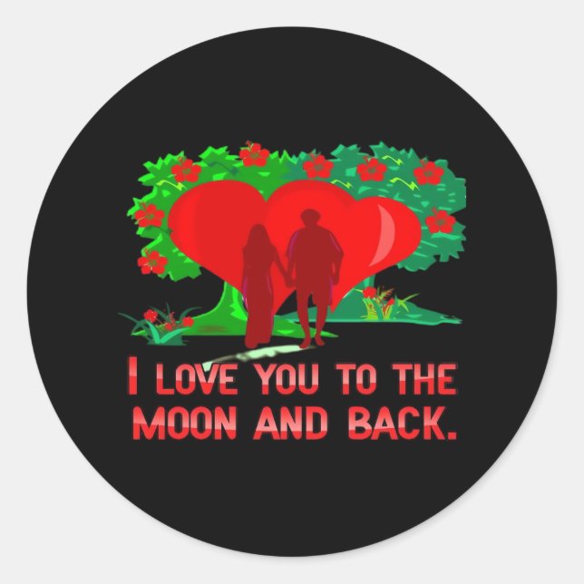 I Love You To The Moon And Back Timeless Classic  Round Sticker (Front)