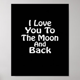 I Love You To The Moon And Back Timeless Love Sayi Poster