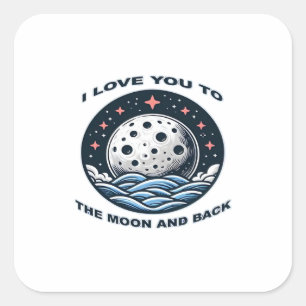 I Love You To The Moon And Back Timeless Love Sayi Square Sticker