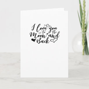 I Love You To The Moon And Back Timeless Romantic  Card